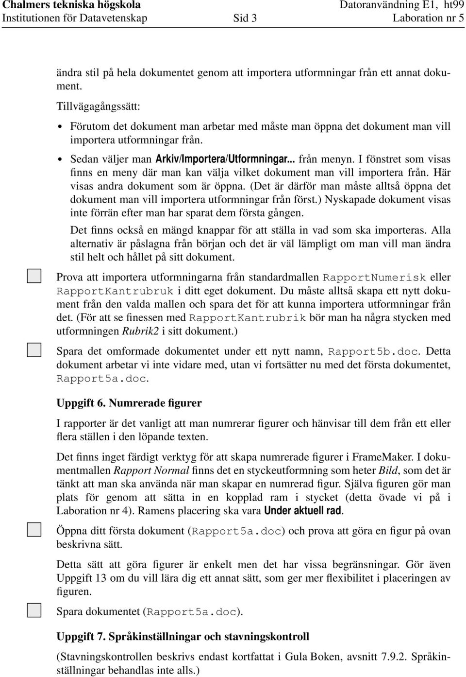 I fönstret som visas finns en meny där man kan välja vilket dokument man vill importera från. Här visas andra dokument som är öppna.