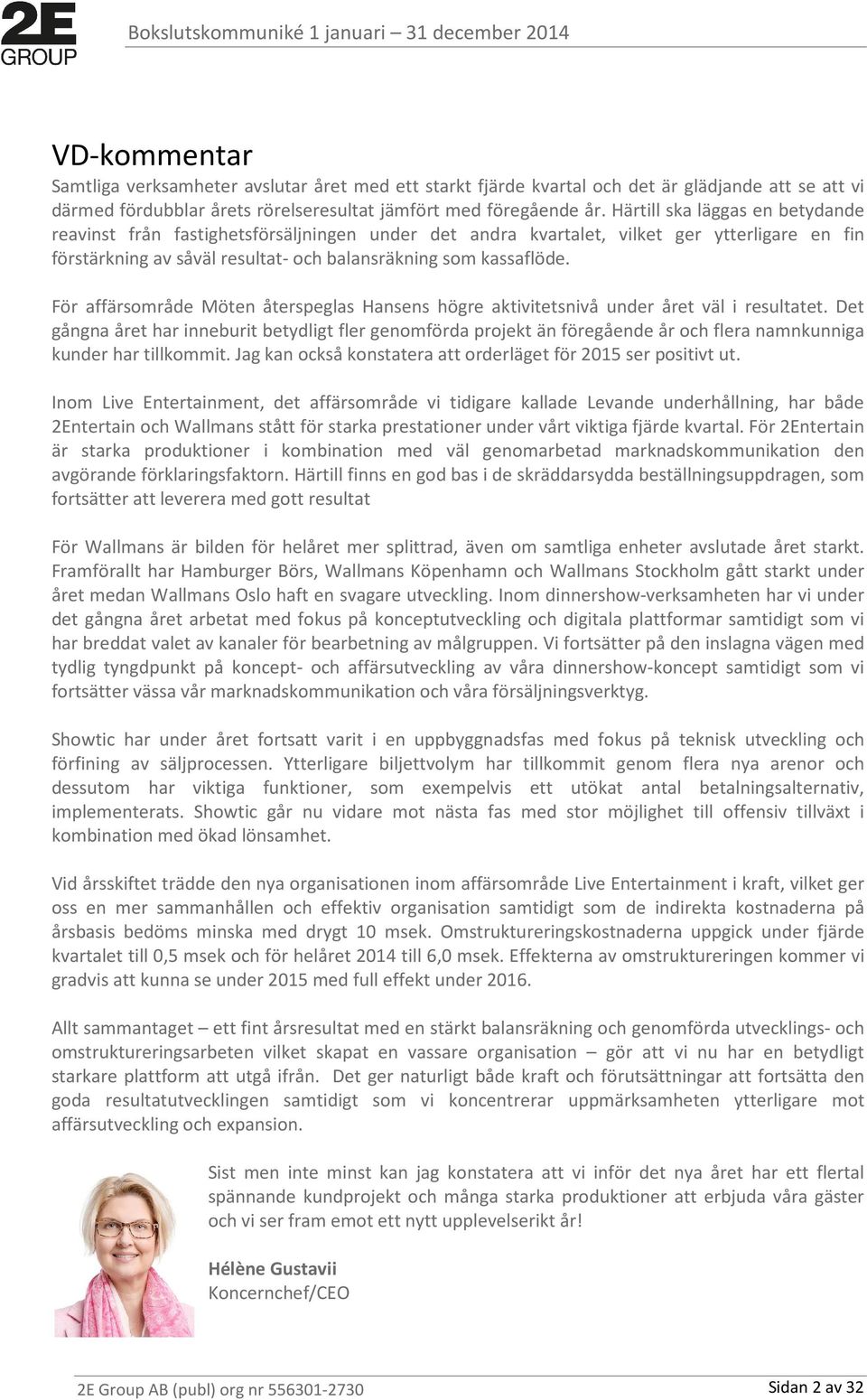 För affärsområde Möten återspeglas Hansens högre aktivitetsnivå under året väl i resultatet.