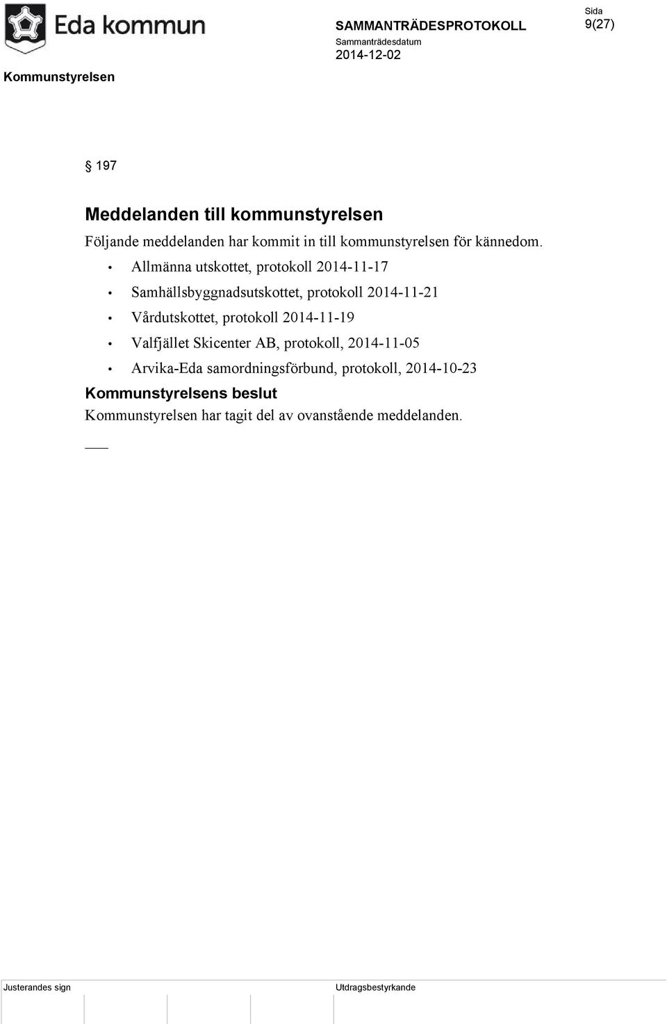 Allmänna utskottet, protokoll 2014-11-17 Samhällsbyggnadsutskottet, protokoll 2014-11-21