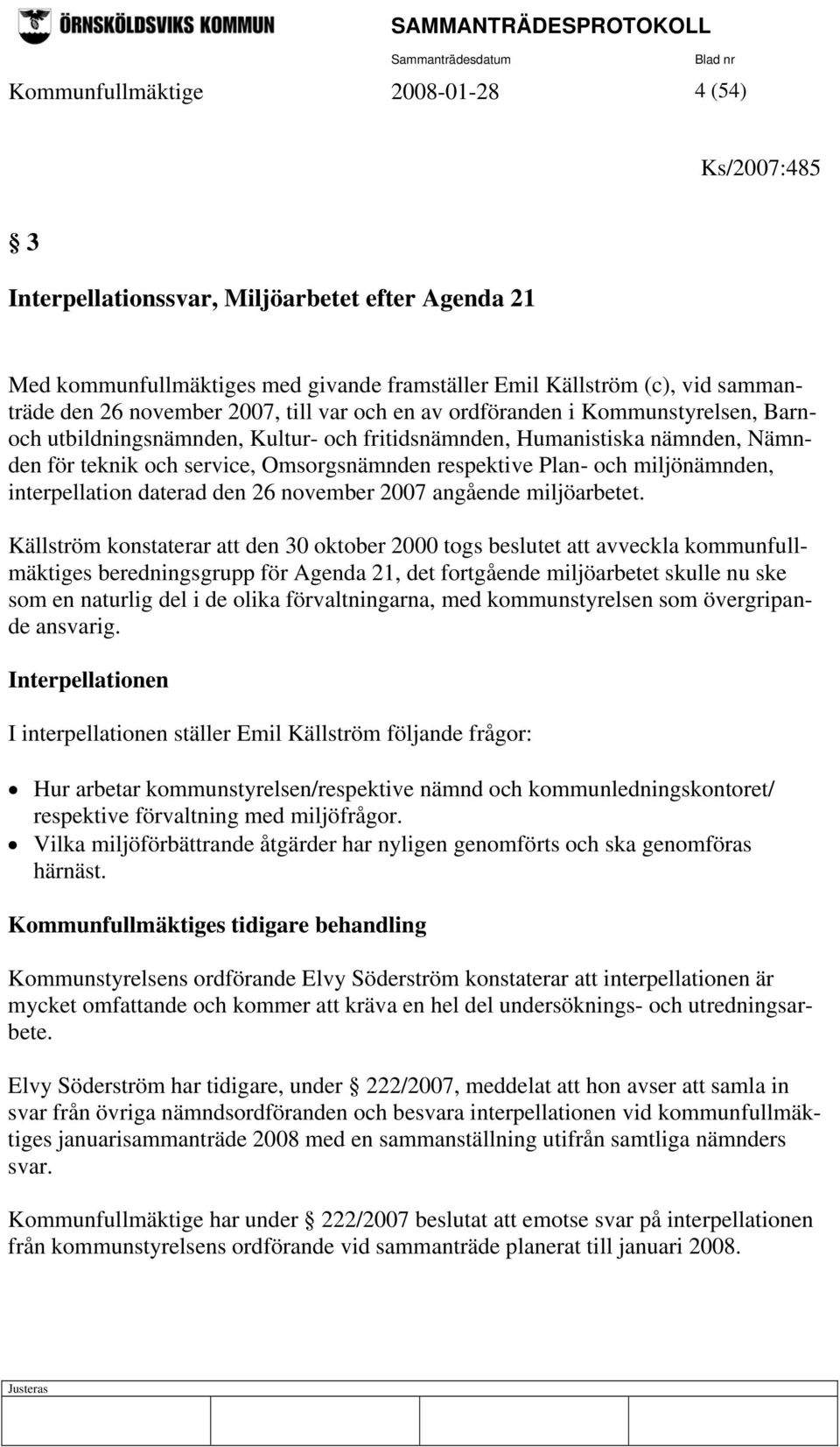 och miljönämnden, interpellation daterad den 26 november 2007 angående miljöarbetet.