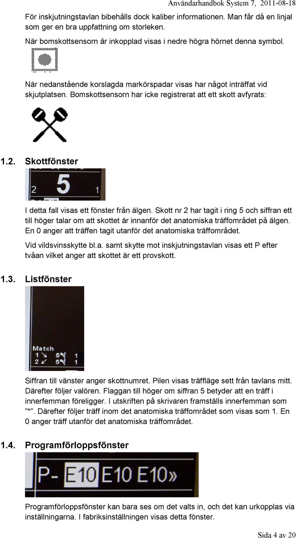 1 Teknisk specifikation. 2 Användarhandbok till kontrollenheten. 3 Bilaga  till användarhandboken. 4 Instruktion vid skjutplats - PDF Gratis  nedladdning