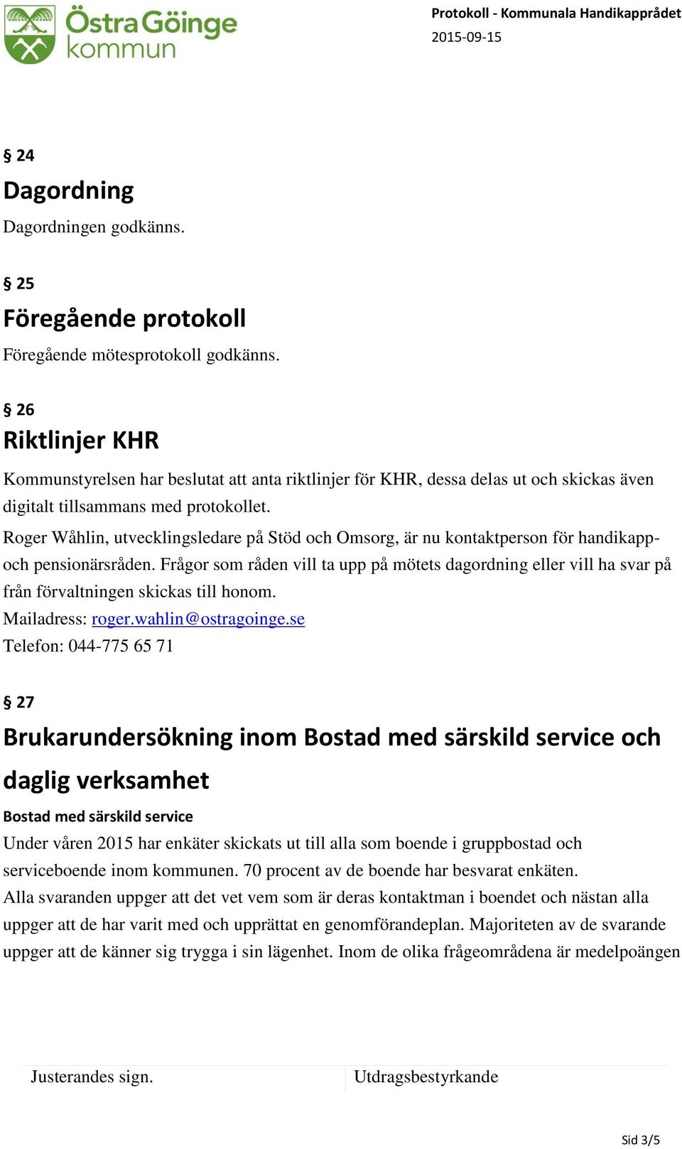 Roger Wåhlin, utvecklingsledare på Stöd och Omsorg, är nu kontaktperson för handikappoch pensionärsråden.