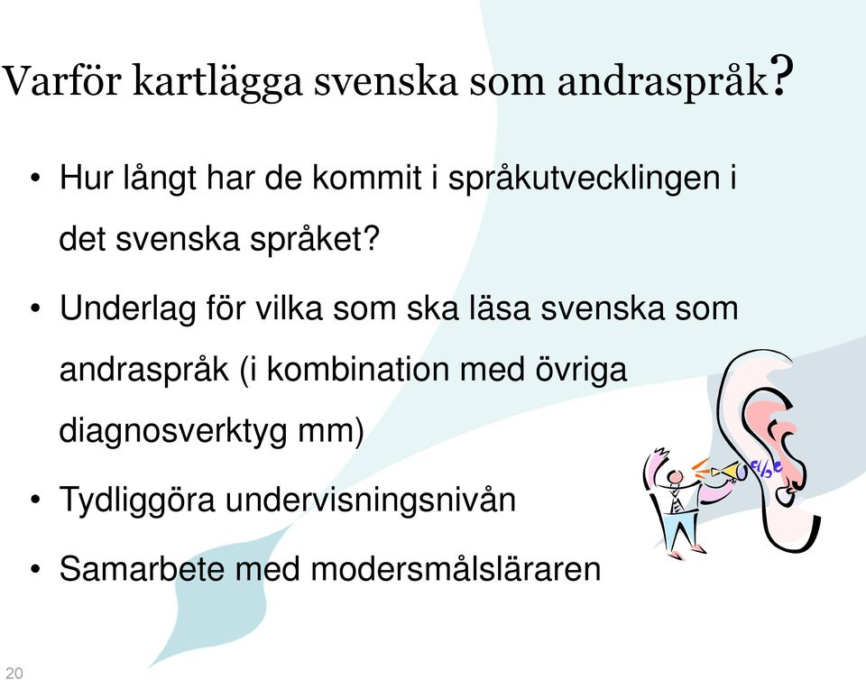 Underlag för vilka som ska läsa svenska som andraspråk (i