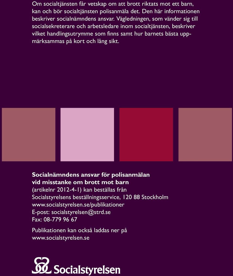 uppmärksammas på kort och lång sikt.