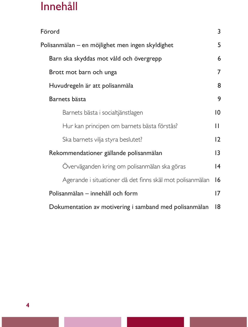 11 Ska barnets vilja styra beslutet?