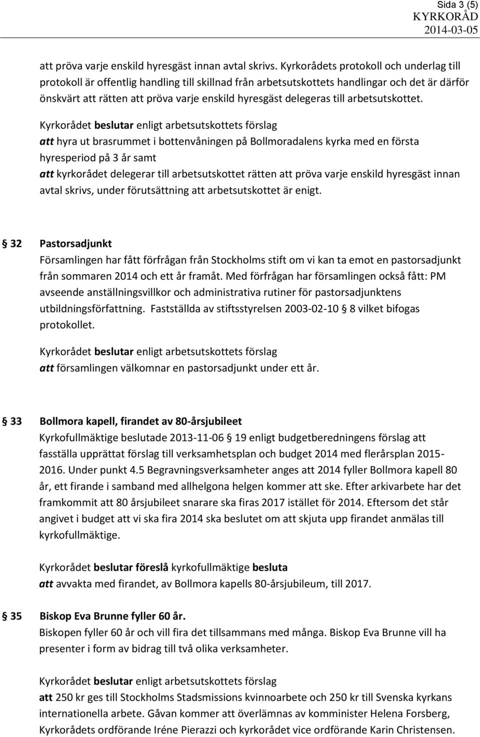 delegeras till arbetsutskottet.