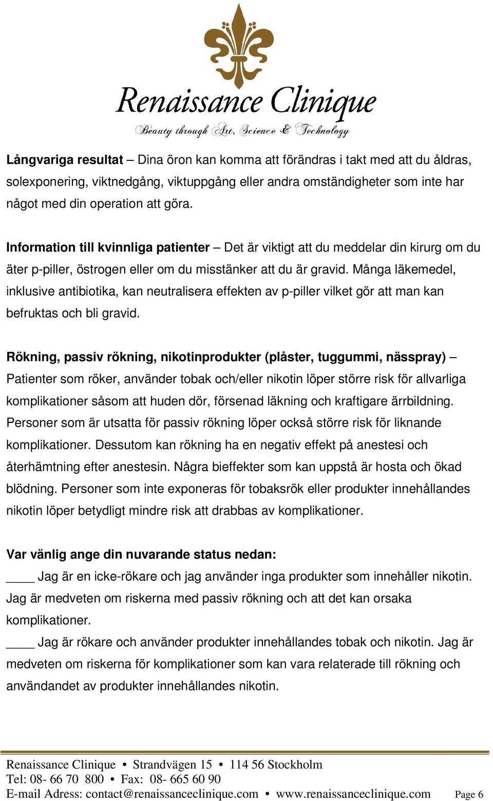 Många läkemedel, inklusive antibiotika, kan neutralisera effekten av p-piller vilket gör att man kan befruktas och bli gravid.