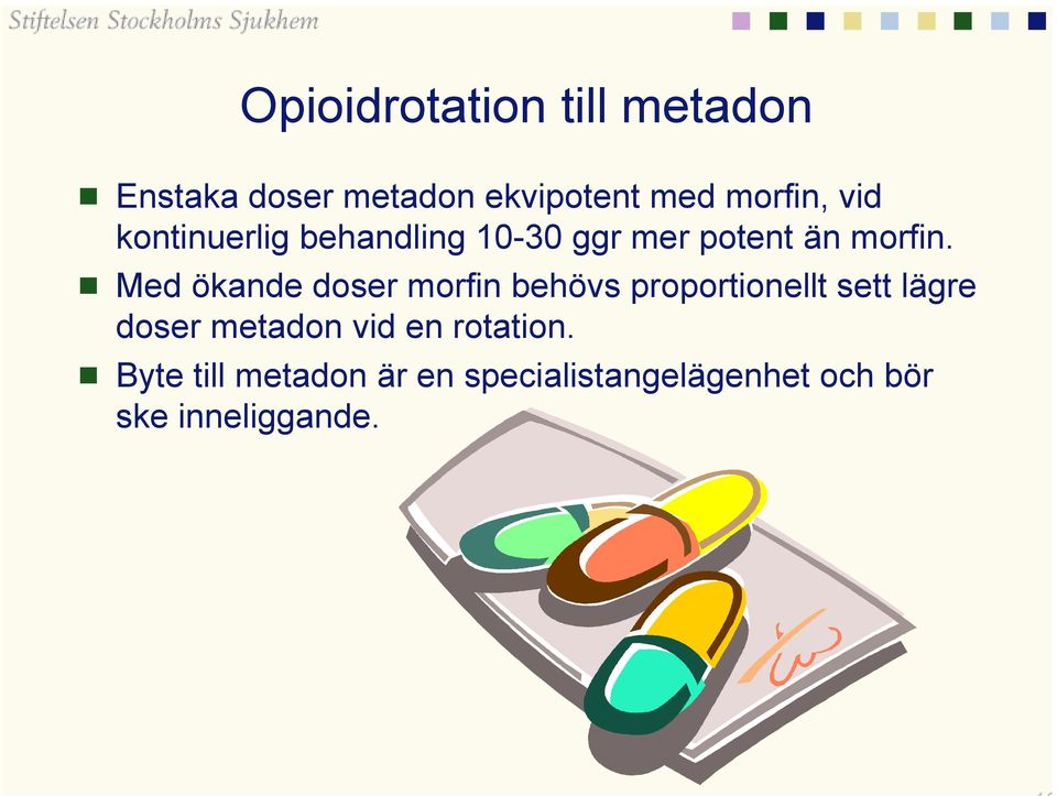 Med ökande doser morfin behövs proportionellt sett lägre doser metadon