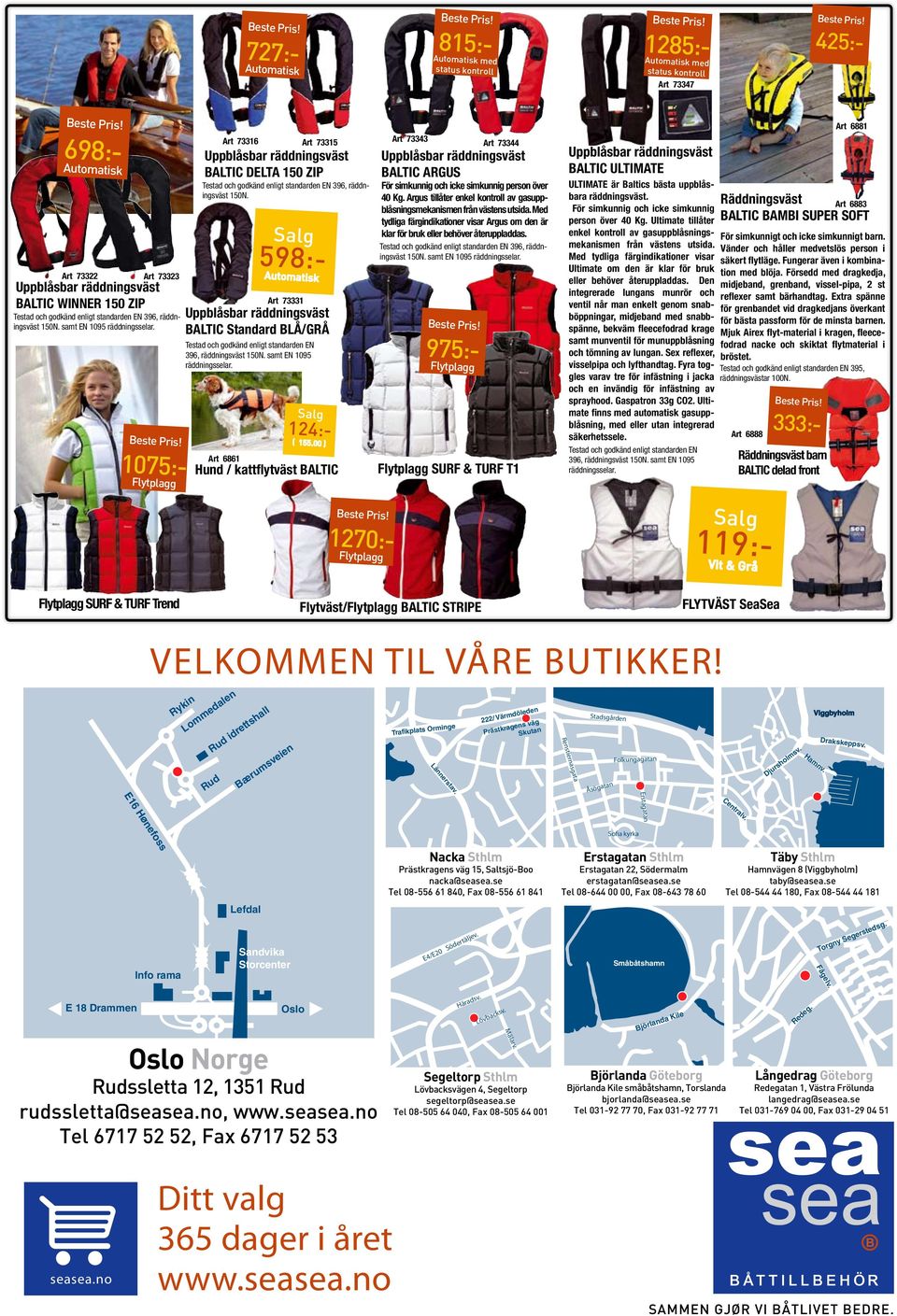 Testad och godkänd enligt standarden EN 396, räddningsväst 150N. samt EN 1095 räddningsselar. Art 73315 BALTIC Standard BLÅ/GRÅ Art 6861 Automatisk Art 73331 598:- ( 155.