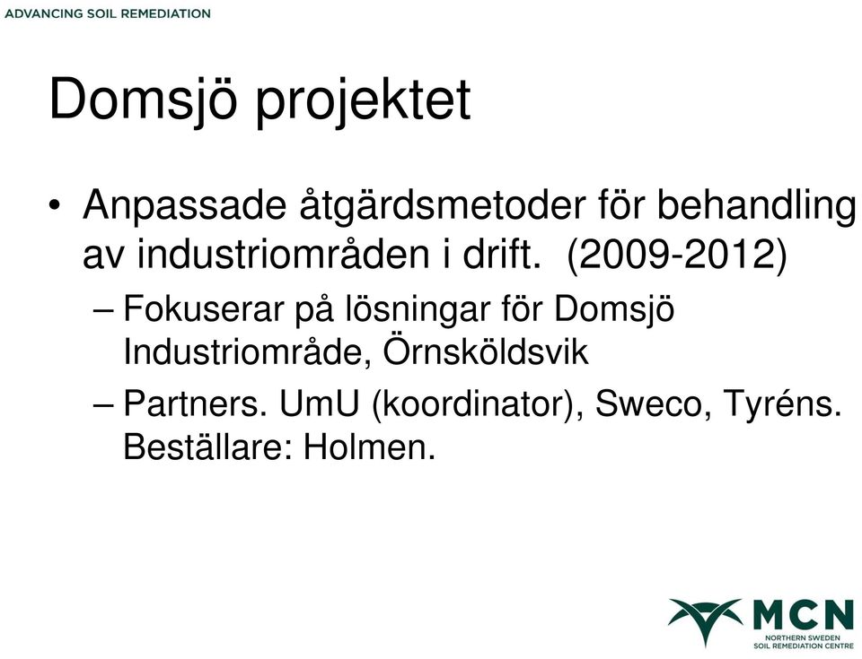 (2009-2012) Fokuserar på lösningar för Domsjö