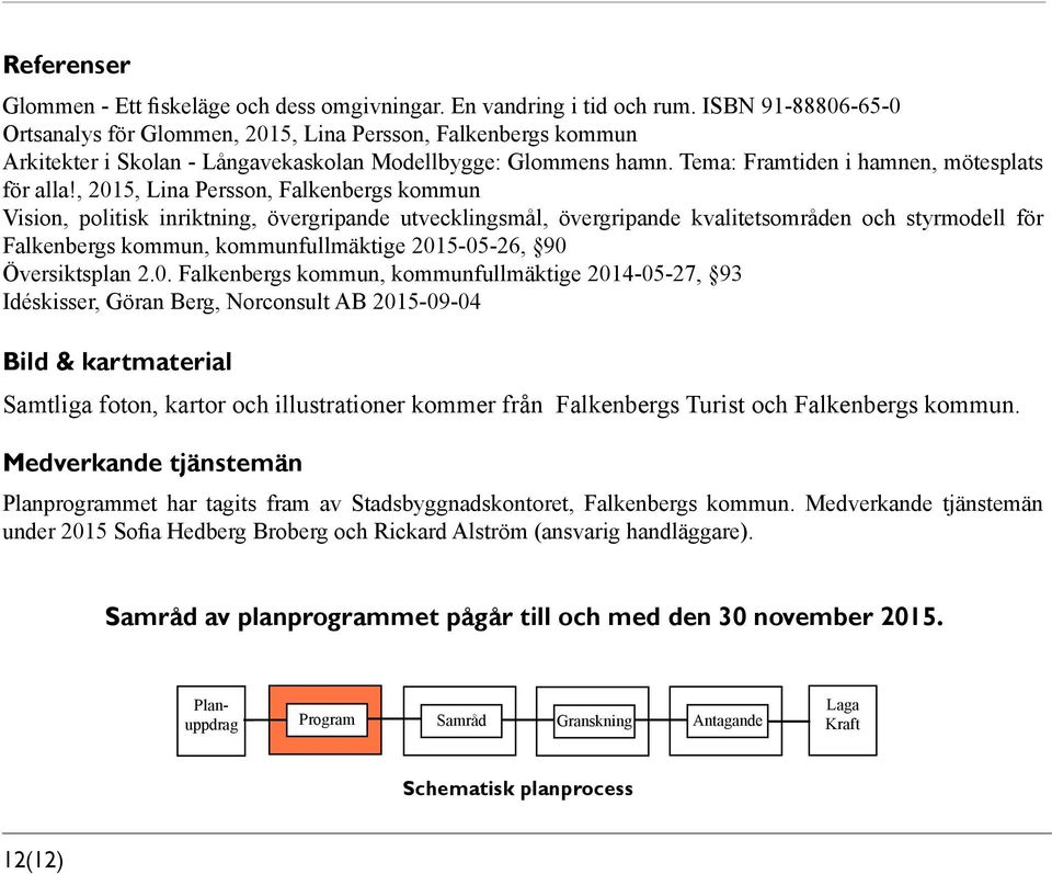 , 2015, Lina Persson, Falkenbergs kommun Vision, politisk inriktning, övergripande utvecklingsmål, övergripande kvalitetsområden och styrmodell för Falkenbergs kommun, kommunfullmäktige 2015-05-26,