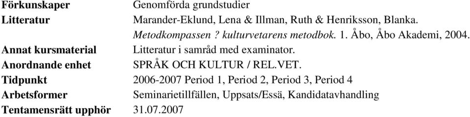 Annat kursmaterial i samråd med examinator.