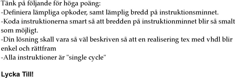 -Koda instruktionerna smart så att bredden på instruktionminnet blir så smalt som