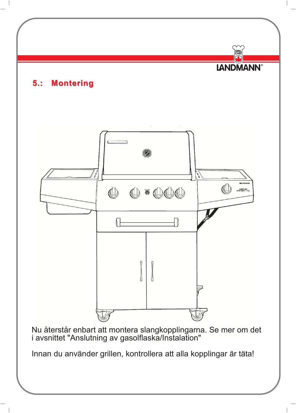 Se mer om det i avsnittet "Anslutning av