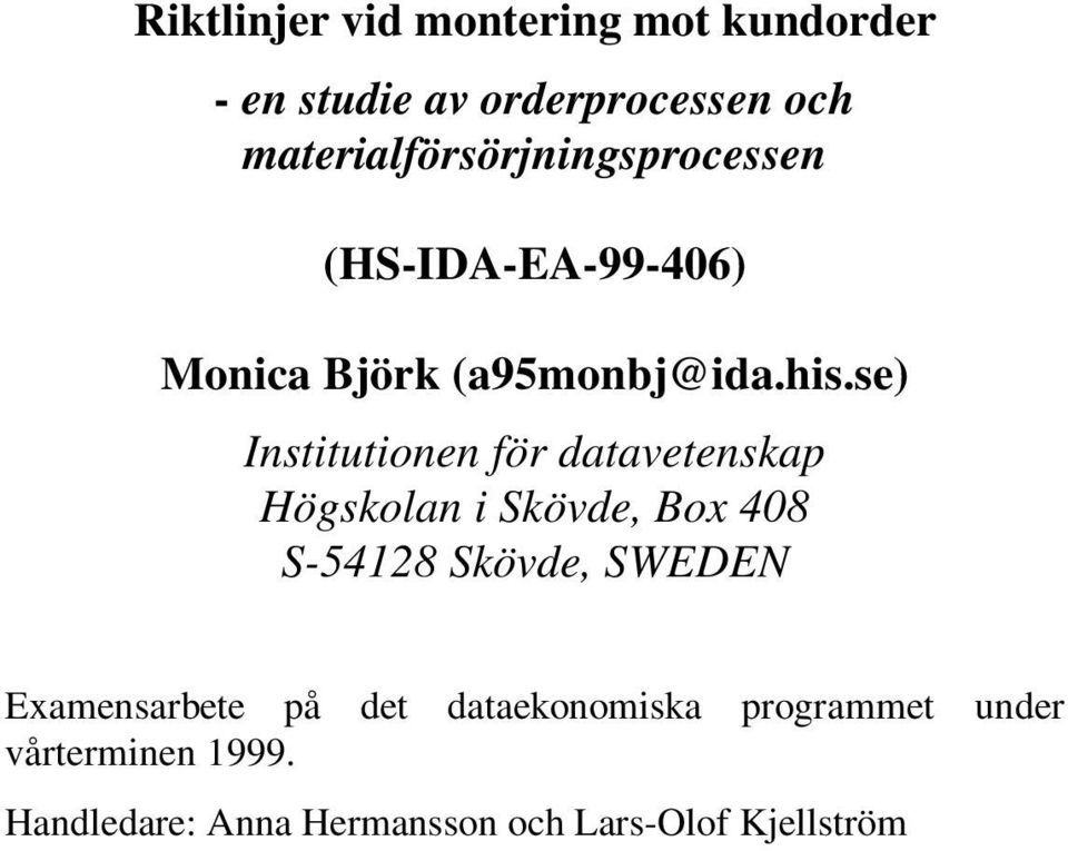 se) Institutionen för datavetenskap Högskolan i Skövde, Box 408 S-54128 Skövde, SWEDEN