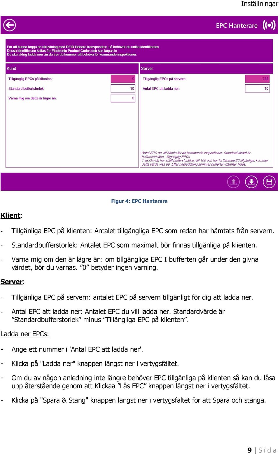 0 betyder ingen varning. Server: - Tillgänliga EPC på servern: antalet EPC på servern tillgänligt för dig att ladda ner. - Antal EPC att ladda ner: Antalet EPC du vill ladda ner.