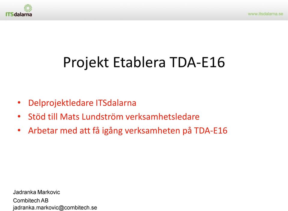 verksamhetsledare Arbetar med att få igång