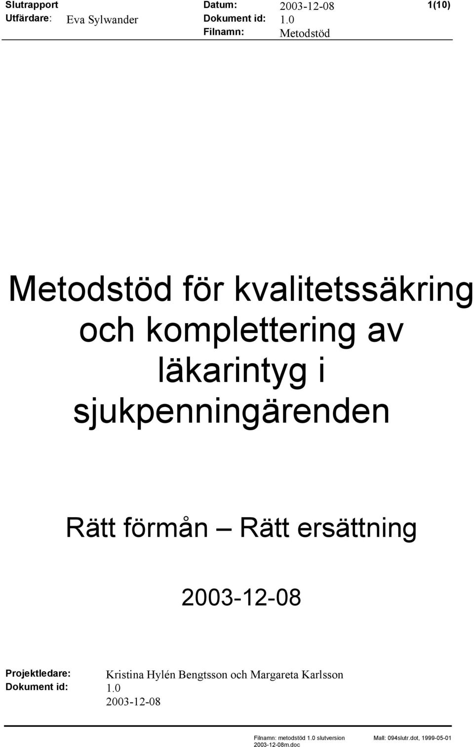 sjukpenningärenden Rätt förmån Rätt ersättning 2003-12-08