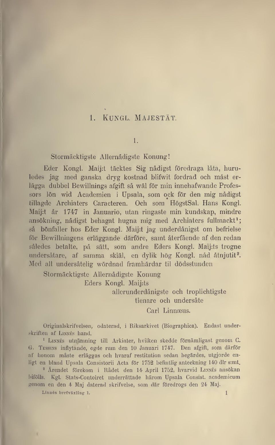 Upsala, som ock för den mig nådigst tillagde Archiaters Caracteren. Och som HögstSal. Hans Kongl.