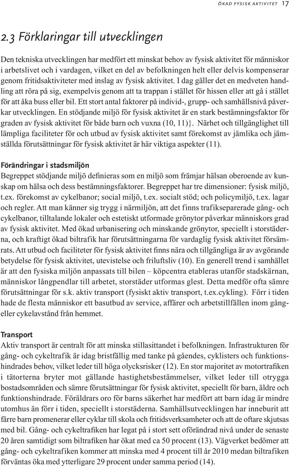 delvis kompenserar genom fritidsaktiviteter med inslag av fysisk aktivitet.