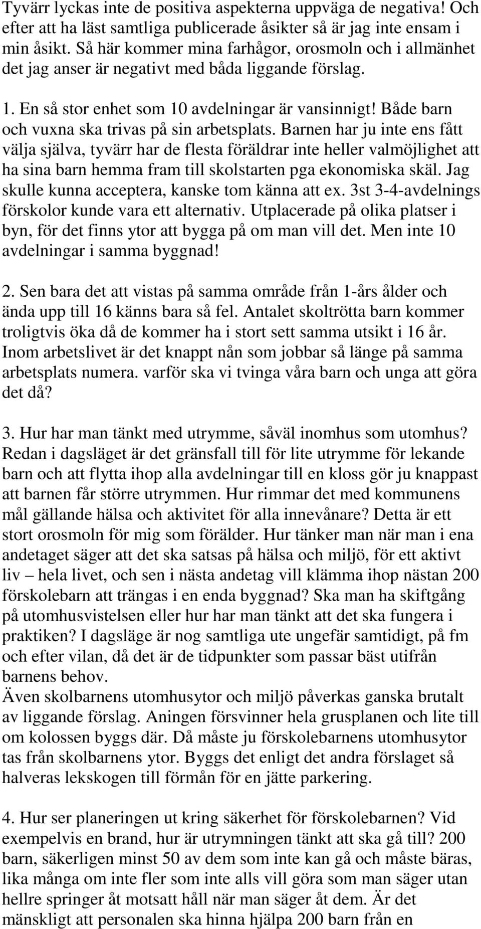 Både barn och vuxna ska trivas på sin arbetsplats.