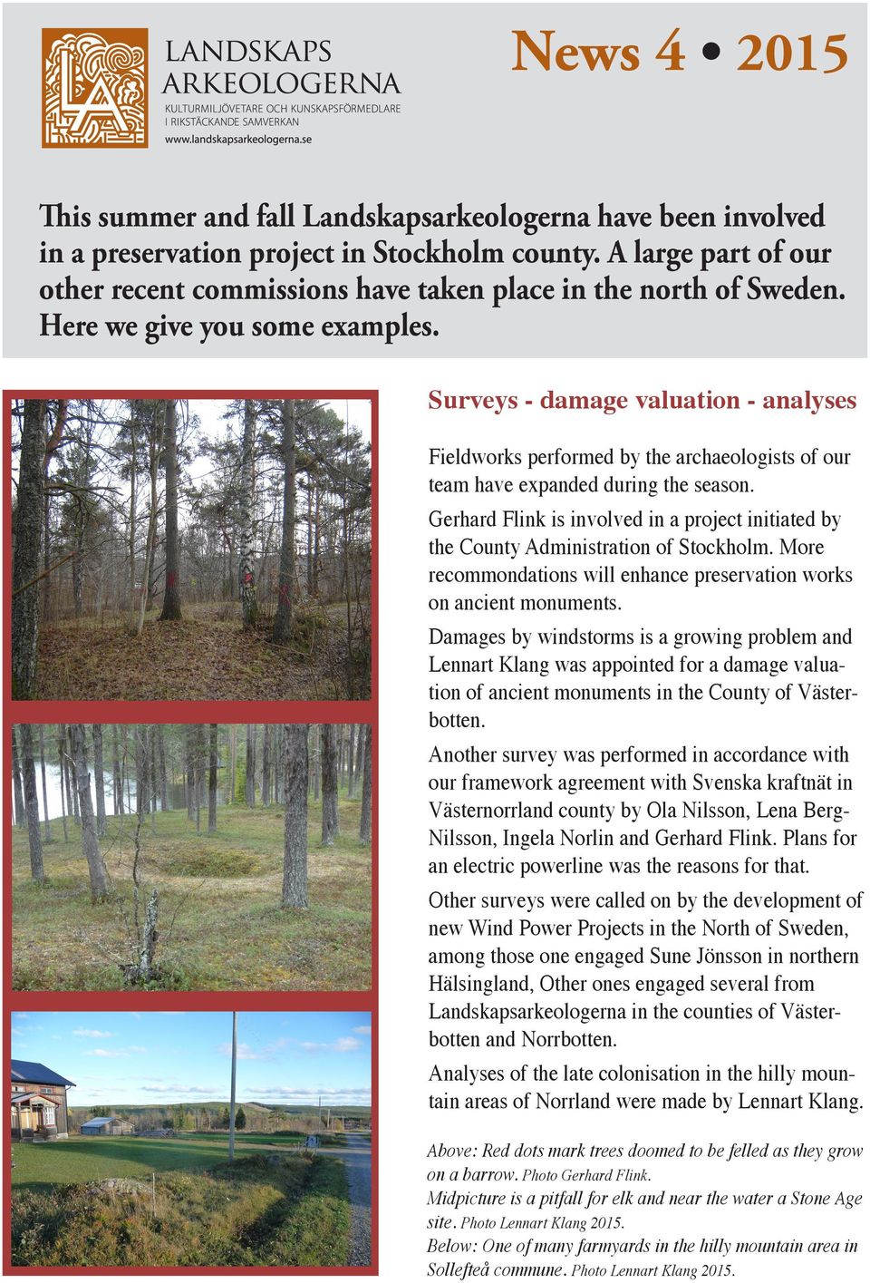 Surveys - damage valuation - analyses Fieldworks performed by the archaeologists of our team have expanded during the season.