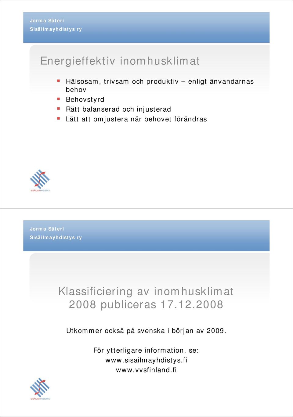 Klassificiering av inomhusklimat 2008 publiceras 17.12.