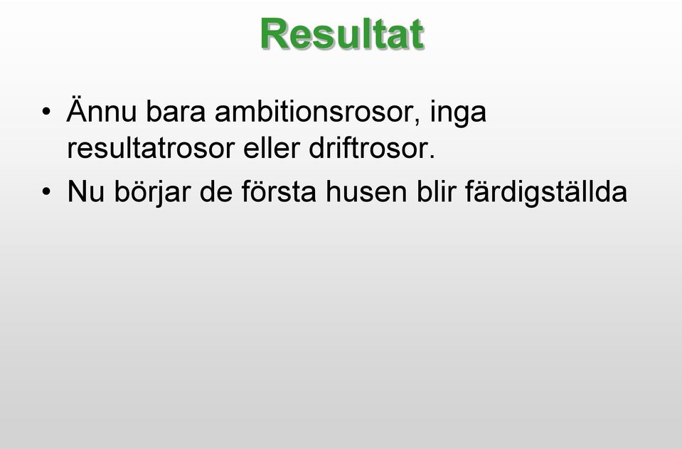 resultatrosor eller