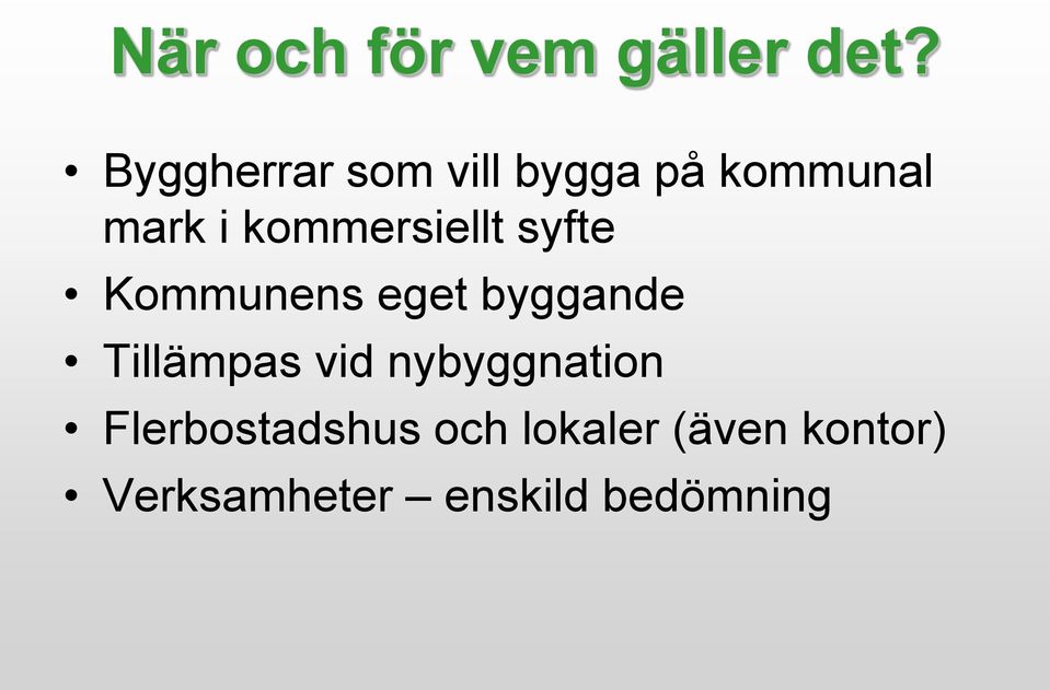 kommersiellt syfte Kommunens eget byggande Tillämpas