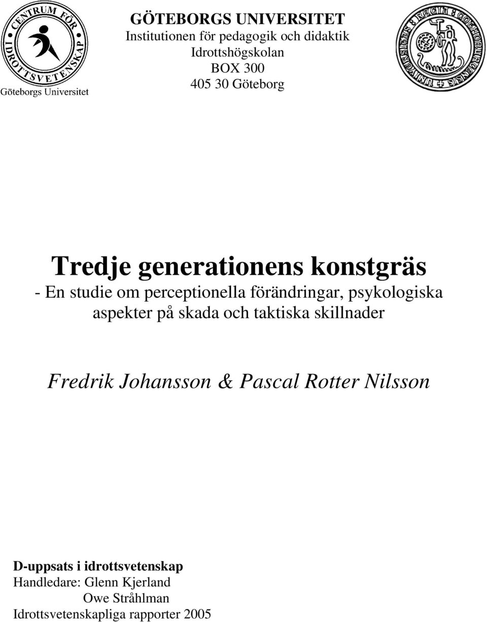psykologiska aspekter på skada och taktiska skillnader Fredrik Johansson & Pascal Rotter