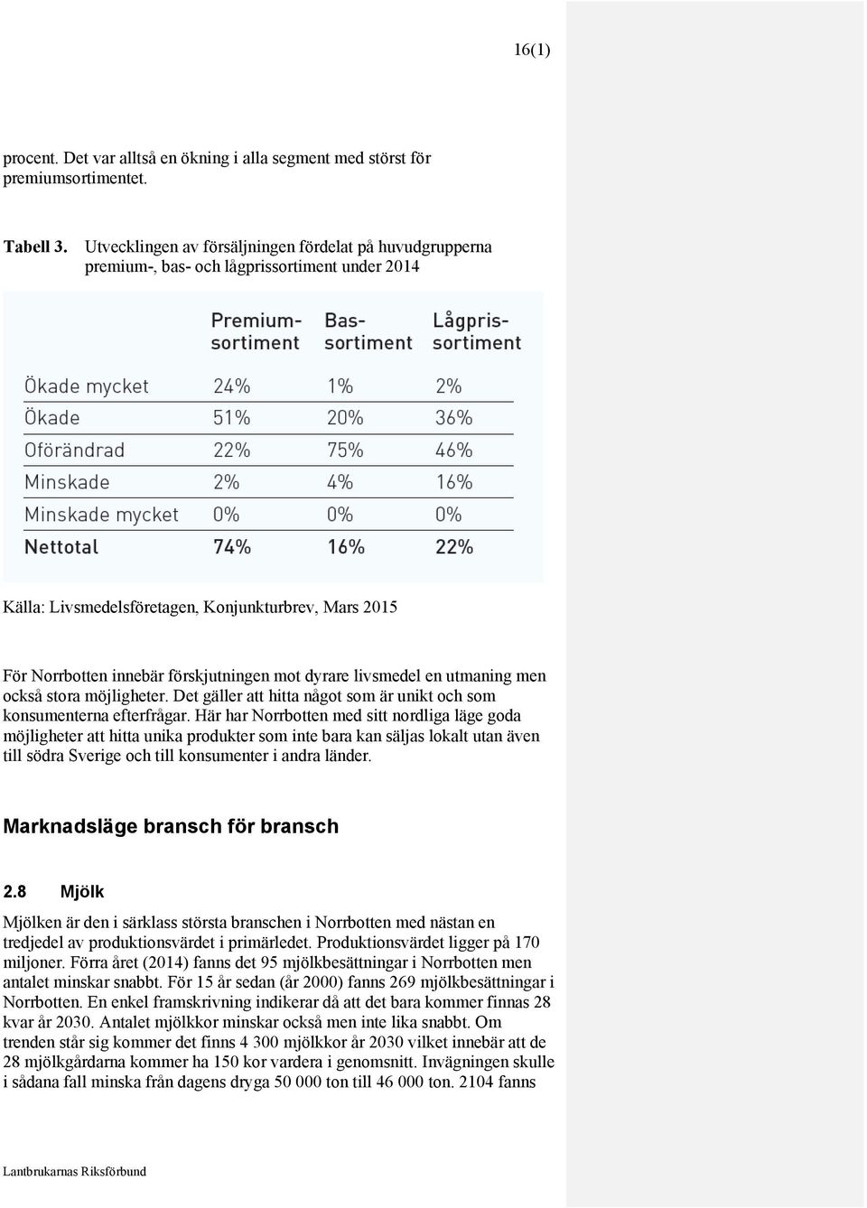 dyrare livsmedel en utmaning men också stora möjligheter. Det gäller att hitta något som är unikt och som konsumenterna efterfrågar.