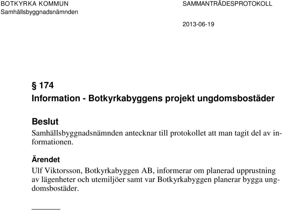 Ulf Viktorsson, Botkyrkabyggen AB, informerar om planerad