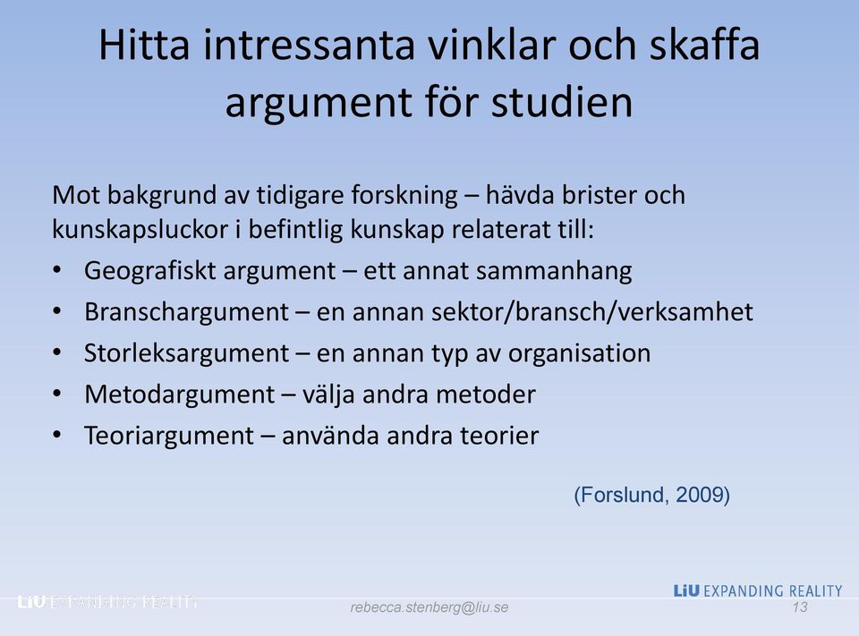 sammanhang Branschargument en annan sektor/bransch/verksamhet Storleksargument en annan typ av