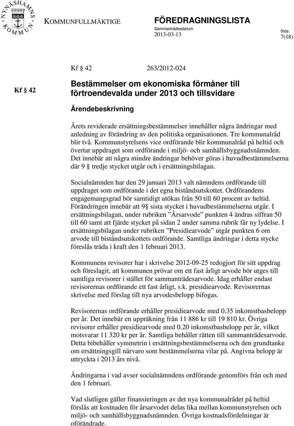 Kommunstyrelsens vice ordförande blir kommunalråd på heltid och övertar uppdraget som ordförande i miljö- och samhällsbyggnadsnämnden.