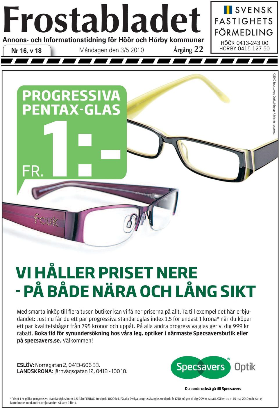 Ta till exempel det här erbjudandet: Just nu får du ett par progressiva standardglas index 1,5 för endast 1 krona* när du köper ett par kvalitetsbågar från 795 kronor och uppåt.
