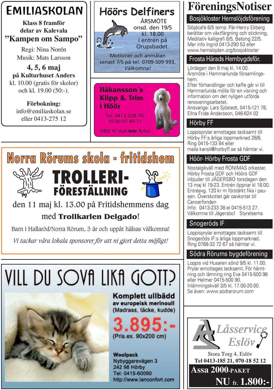 Håkansson s Klipp & Trim i Höör Tel. 0413-228 70, 0736-97 49 71 OBS! Vi skall inte flytta! NU fr. 1.800:- TROLLERI- FÖRESTÄLLNING den 11 maj kl. 13.00 på Fritidshemmens dag med Trollkarlen Delgado!