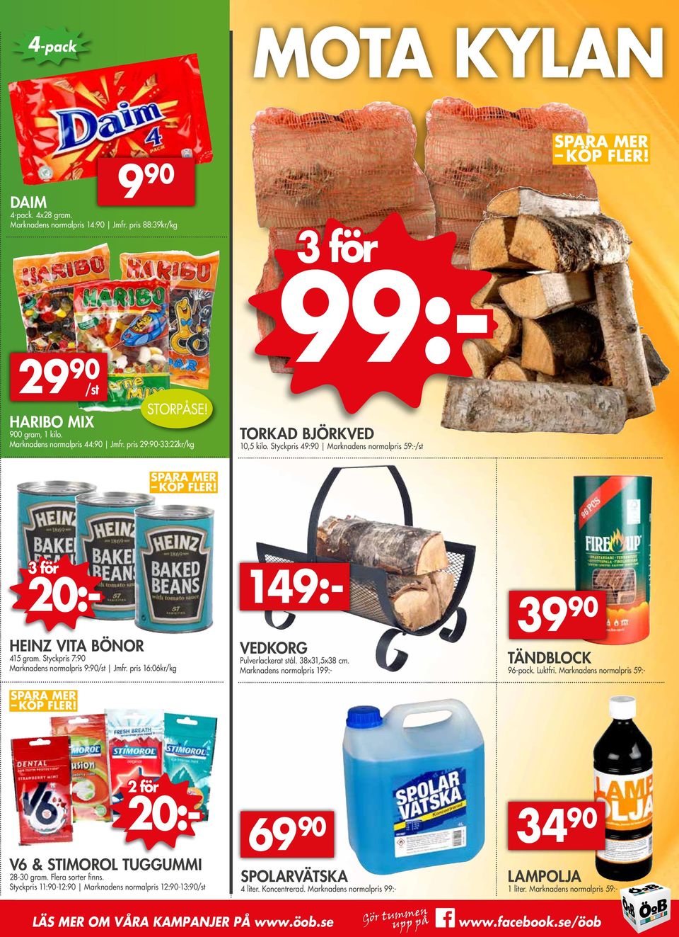 pris 16:06kr/kg 149:- VEDKORG Pulverlackerat stål. 38x31,5x38 cm. Marknadens normalpris 199:- 39 90 TÄNDBLOCK 96-pack. Luktfri. Marknadens normalpris 59:- LAMPOLJA 1 liter.