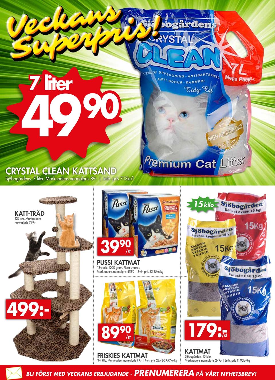 pris 33:25kr/kg KATT-TRÄD 123 cm. Marknadens normalpris 799:- 499:- 89 90 /st FRISKIES KATTMAT 3-4 kilo.