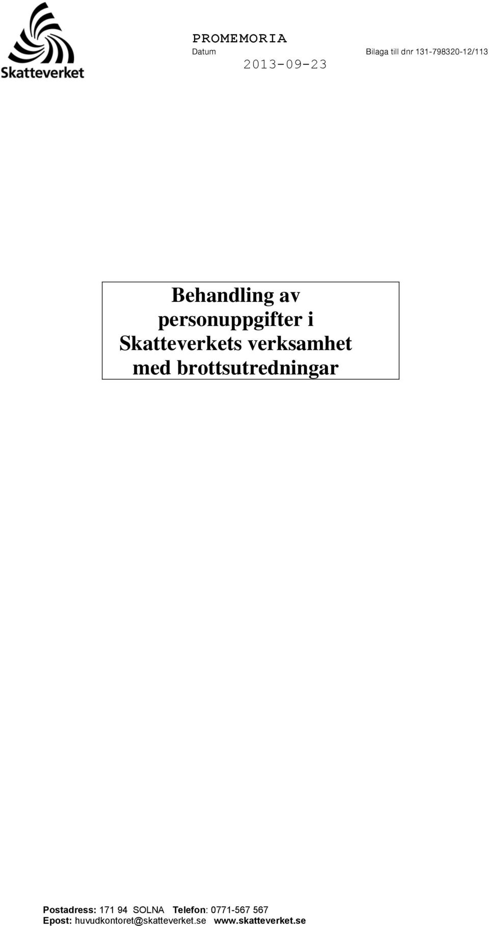 verksamhet med brottsutredningar Postadress: 171 94 SOLNA