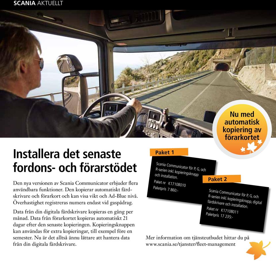 Data från din digitala färdskrivare kopieras en gång per månad. Data från förarkortet kopieras automatiskt 21 dagar efter den senaste kopieringen.