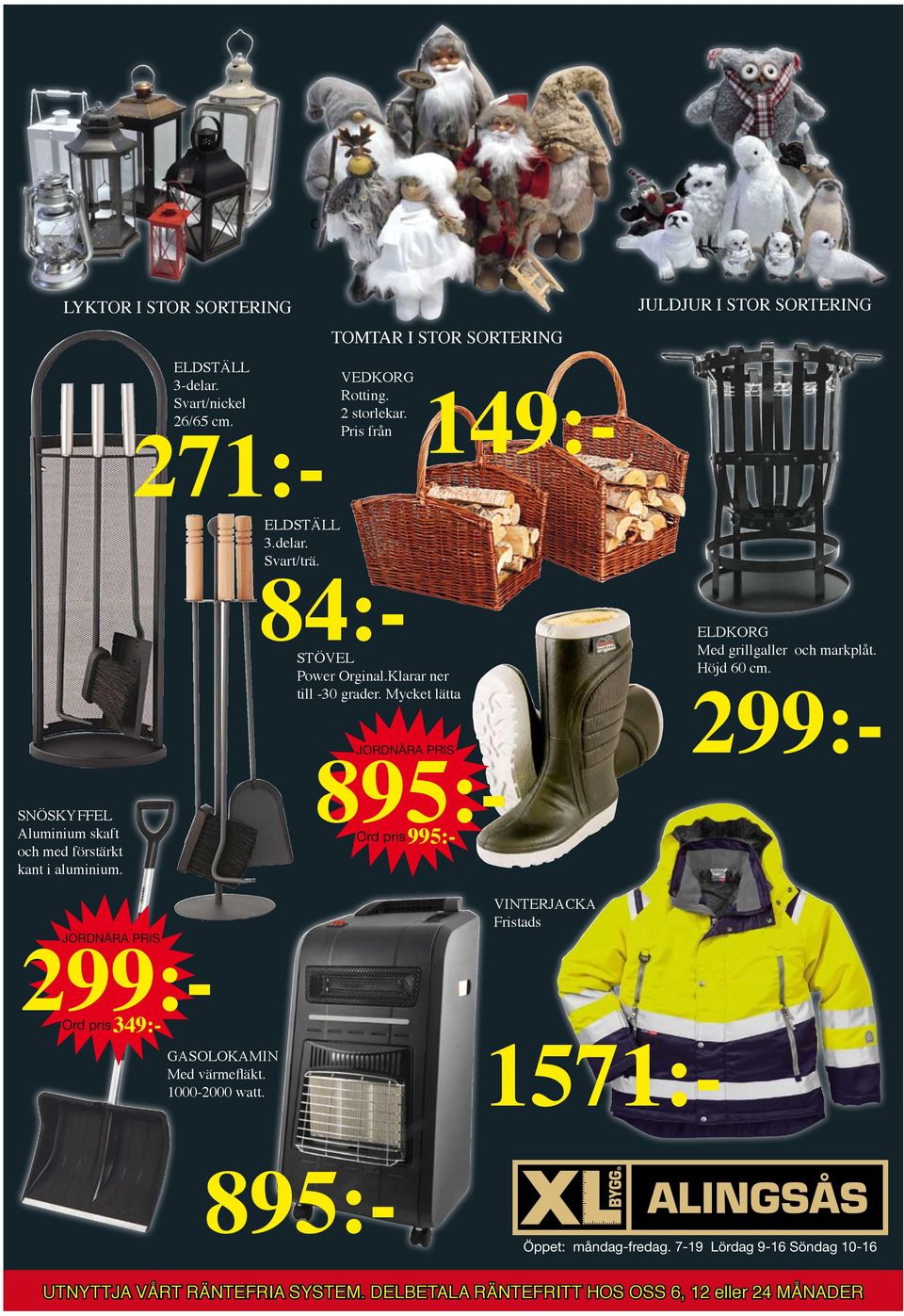 1571:- Förslag på logga till Jord Nära: 895:- 995:- GASOLOKAMIN Med värmefläkt. 1000-2000 watt. VINTERJACKA Fristads 895:- VEDKORG Rotting.