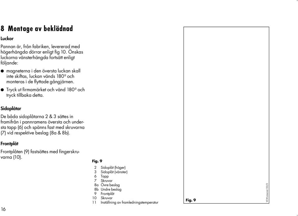 Tryck ut firmamärket och vänd 180º och tryck tillbaka detta.