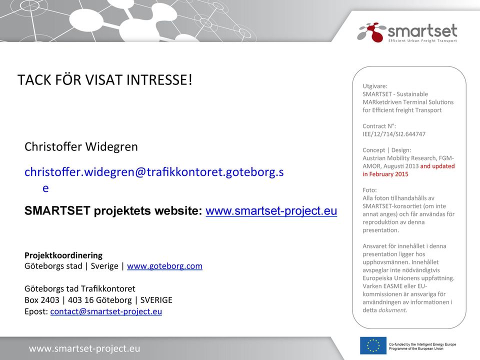 eu Utgivare: SMARTSET - Sustainable MARketdriven Terminal SoluOons for Efficient freight Transport Contract N : IEE/12/714/SI2.