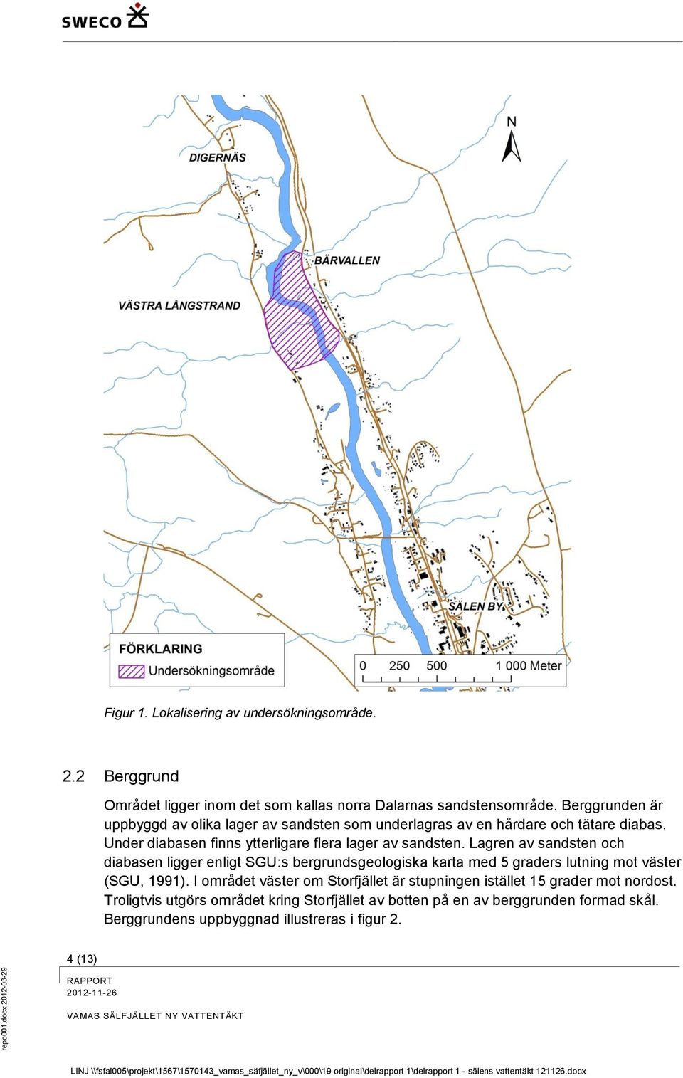 Lagren av sandsten och diabasen ligger enligt SGU:s bergrundsgeologiska karta med 5 graders lutning mot väster (SGU, 1991).