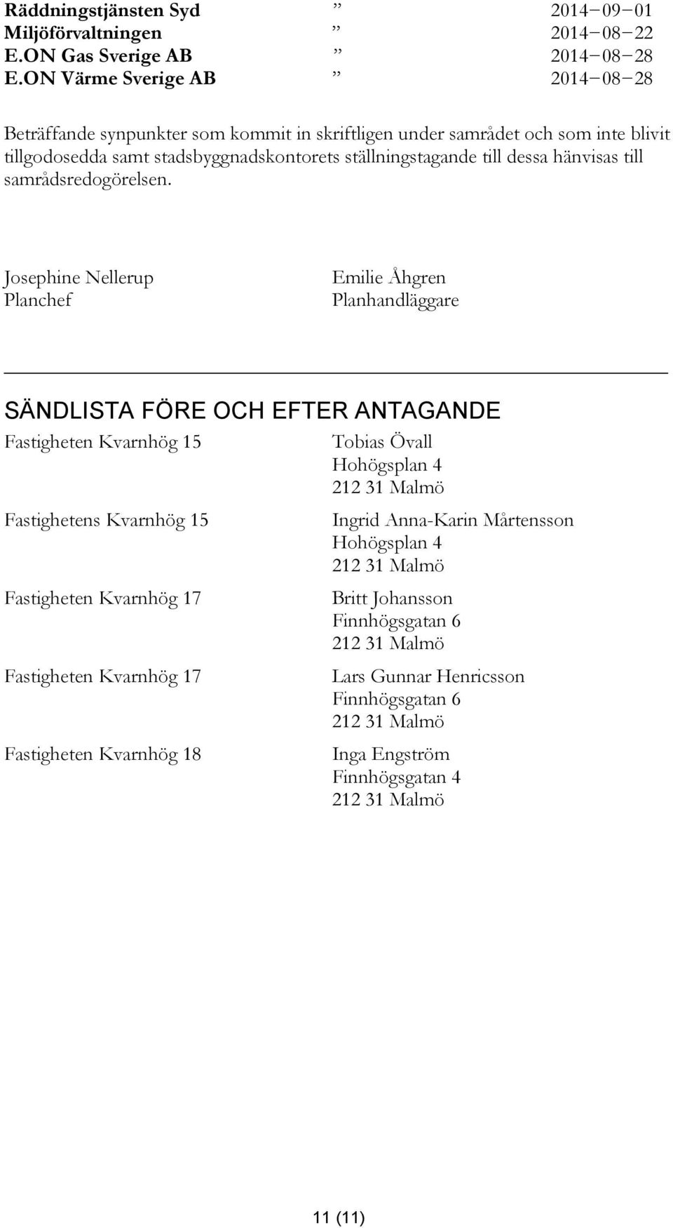 hänvisas till samrådsredogörelsen.