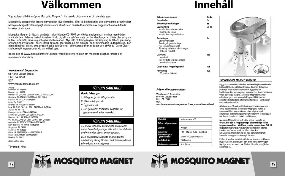 Mosquito Magnet är lätt att använda. Medföljande CD-ROM ger viktiga upplysningar om hur man börjar använda den.