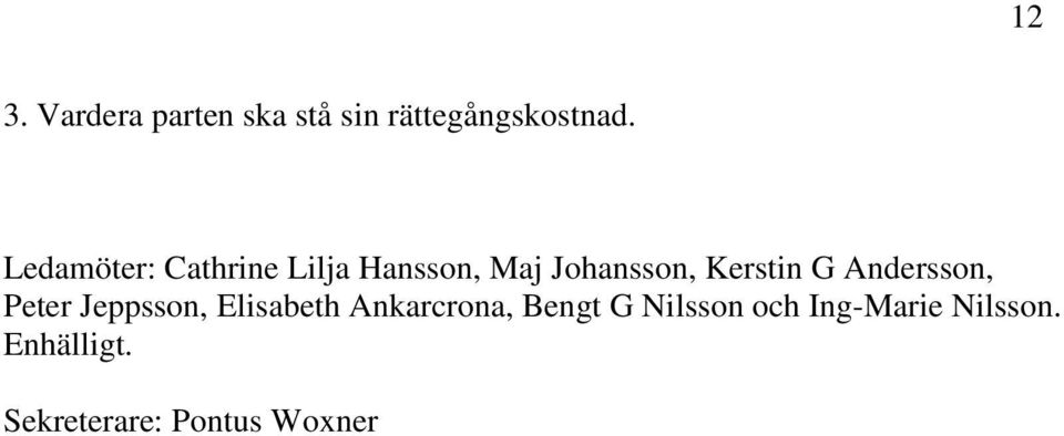 Andersson, Peter Jeppsson, Elisabeth Ankarcrona, Bengt G