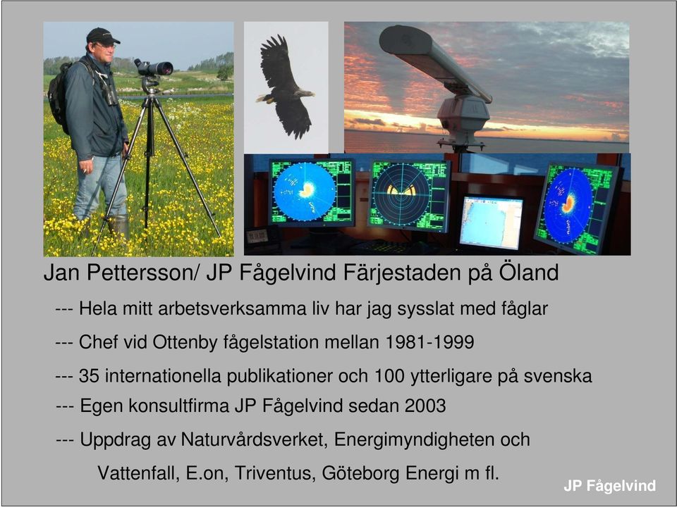 publikationer och 100 ytterligare på svenska --- Egen konsultfirma sedan 2003 ---