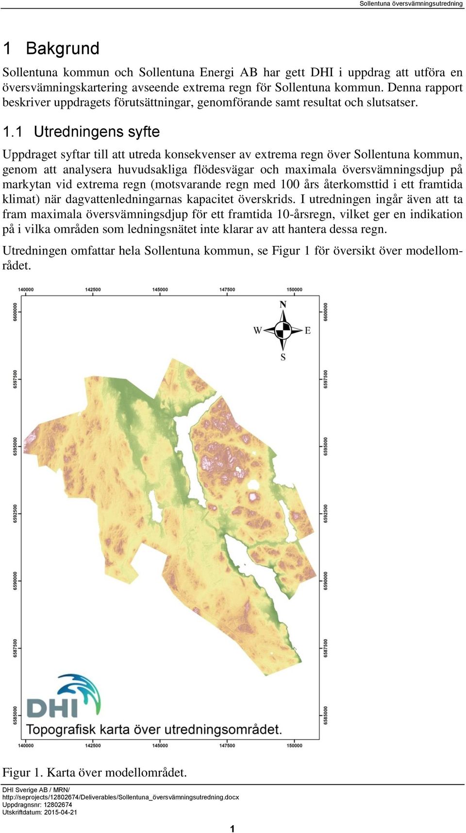 1 Utredningens syfte Uppdraget syftar till att utreda konsekvenser av extrema regn över Sollentuna kommun, genom att analysera huvudsakliga flödesvägar och maximala översvämningsdjup på markytan vid