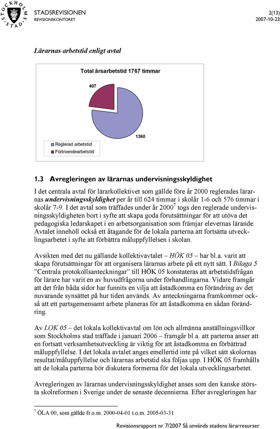 och 576 timmar i skolår 7-9.